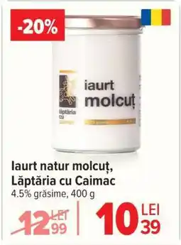 Carrefour Iaurt natur molcuț, Lăptăria cu Caimac Ofertă