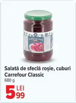 Carrefour Salată de sfeclă roșie, cuburi Carrefour Classic Ofertă
