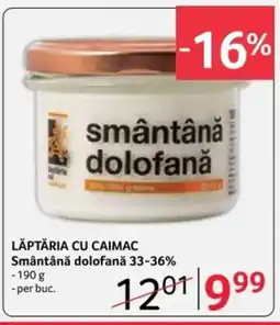Selgros LĂPTĂRIA CU CAIMAC Smântână dolofanǎ 33-36% Ofertă