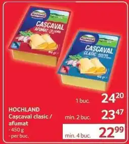 Selgros HOCHLAND Cașcaval clasic / afumat Ofertă