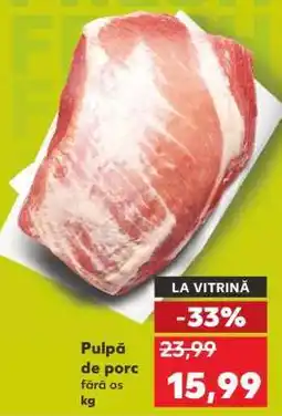 Kaufland Pulpă de porc fără os Ofertă