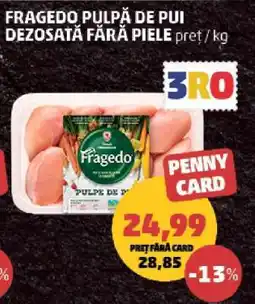 Penny Fragedo Pulpe de Pui Dezosată Fără Piele Ofertă