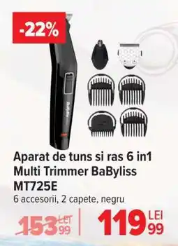 Carrefour Aparat de tuns si ras 6 in1 Multi Trimmer BaByliss MT725E Ofertă