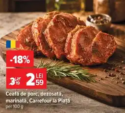Carrefour Ceafă de porc, dezosată, marinată, Carrefour la Piață Ofertă