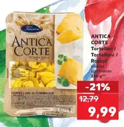 Kaufland ANTICA CORTE Tortellini/tortelloni/ravioli Ofertă