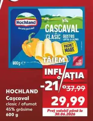 Kaufland HOCHLAND Caşcaval Ofertă