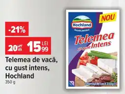 Carrefour Telemea de vacă, cu gust intens, Hochland Ofertă