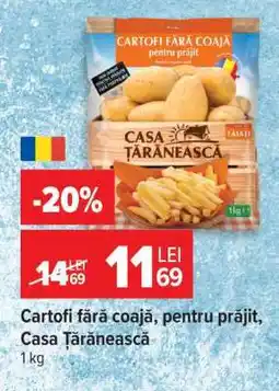 Carrefour Cartofi fără coajă, pentru prăjit, Casa Țărănească Ofertă