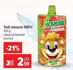 Carrefour Tedi mousse 100% Ofertă