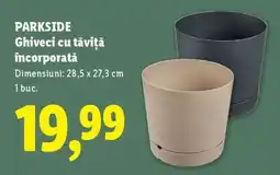 Lidl PARKSIDE Ghiveci cu tăviță incorporată Ofertă