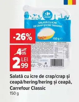 Carrefour Salată cu icre de crap/crap și ceapă/hering/hering și ceapă, Carrefour Classic Ofertă