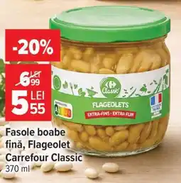 Carrefour Fasole boabe fină, Flageolet Carrefour Classic Ofertă
