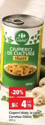 Carrefour Ciuperci tăiate, la cutie, Carrefour Classic Ofertă