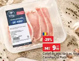 Carrefour Cotlet de porc fără os, felii Carrefour la Piață Ofertă