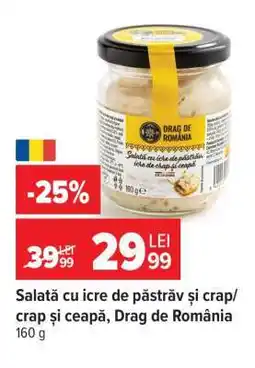 Carrefour Salată cu icre de păstrăv și crap/ crap și ceapă, Drag de România Ofertă