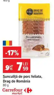 Carrefour Șunculiță de porc feliată, Drag de România Ofertă