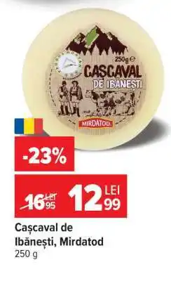 Carrefour Cașcaval de Ibănești, Mirdatod Ofertă