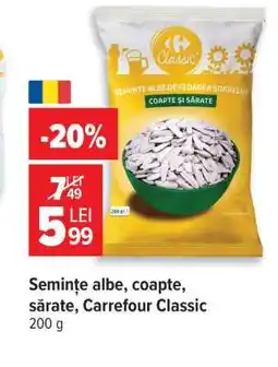 Carrefour Semințe albe, coapte, sărate, Carrefour Classic Ofertă