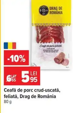 Carrefour Ceafă de porc crud-uscată, feliată, Drag de România Ofertă