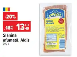 Carrefour Slănină afumată, Aldis Ofertă