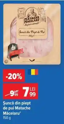 Carrefour Șuncă din piept de pui, Matache Măcelaru' Ofertă