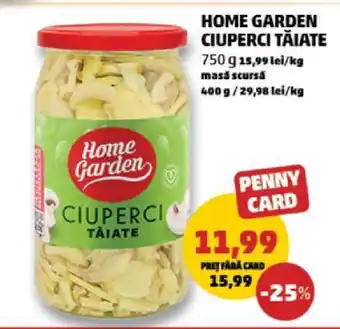 Penny HOME GARDEN Ciuperci tăiate Ofertă