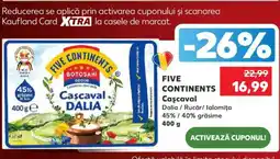 Kaufland FIVE CONTINENTS Caşcaval Ofertă