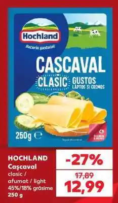 Kaufland HOCHLAND Caşcaval Ofertă