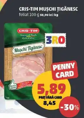 Penny CRIS-TIM MUSCHI TIGĂNESC Ofertă