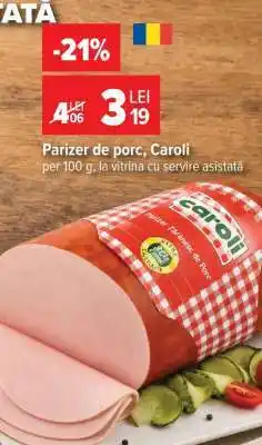 Carrefour Parizer de porc, Caroli Ofertă