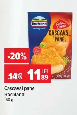 Carrefour Cașcaval pane, Hochland Ofertă