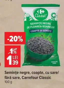Carrefour Semințe negre, coapte, cu sare/fără sare Carrefour Classic Ofertă