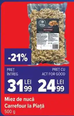 Carrefour Miez de nucă Carrefour la Piață 500 g Ofertă