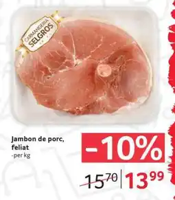 Selgros Jambon de porc feliat Ofertă