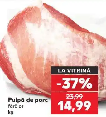 Kaufland Pulpă de porc fără os Ofertă