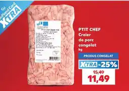 Kaufland PTIT CHEF Creier de porc congelat Ofertă