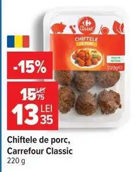 Carrefour Chiftele de porc Carrefour Classic Ofertă