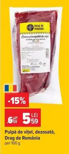 Carrefour Pulpă de vițel, dezosată, Drag de România Ofertă