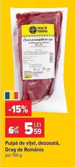 Carrefour Pulpă de vițel, dezosată, Drag de România Ofertă