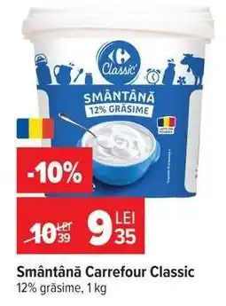 Carrefour Smântână Carrefour Classic Ofertă
