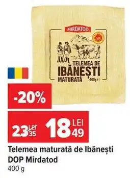 Carrefour Telemea maturată de Ibănești DOP Mirdatod Ofertă