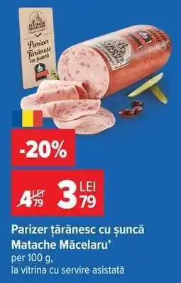 Carrefour Parizer țărănesc cu șuncă Matache Măcelaru' Ofertă