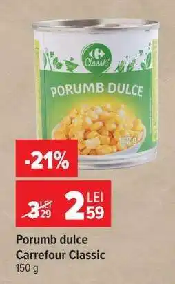 Carrefour Porumb dulce Carrefour Classic Ofertă