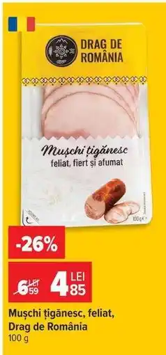 Carrefour Mușchi țigănesc, feliat Drag de România Ofertă