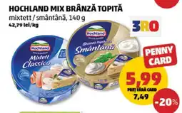 Penny HOCHLAND MIX BRÂNZĂ TOPITĂ Ofertă