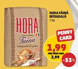 Penny HORA FĂINĂ INTEGRALĂ 1 kg Ofertă