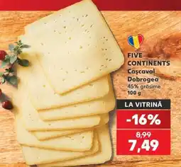 Kaufland FIVE CONTINENTS Cașcaval Dobrogea Ofertă