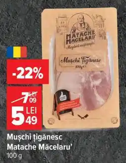 Carrefour Mușchi țigănesc Matache Măcelaru' Ofertă