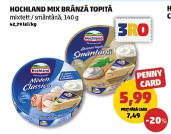 Penny HOCHLAND MIX BRÂNZĂ TOPITĂ Ofertă