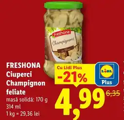 Lidl FRESHONA Ciuperci Champignon feliate Ofertă